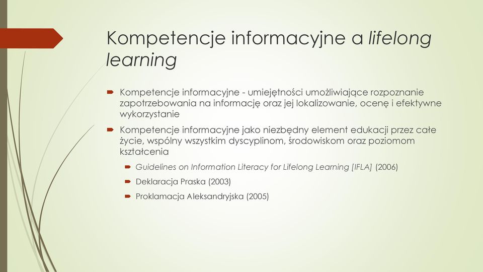 niezbędny element edukacji przez całe życie, wspólny wszystkim dyscyplinom, środowiskom oraz poziomom kształcenia