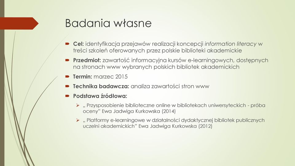 marzec 2015 Technika badawcza: analiza zawartości stron www Podstawa źródłowa: Przysposobienie biblioteczne online w bibliotekach uniwersyteckich -