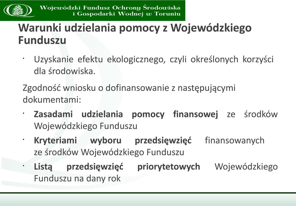 Zgodność wniosku o dofinansowanie z następującymi dokumentami: Zasadami udzielania pomocy finansowej