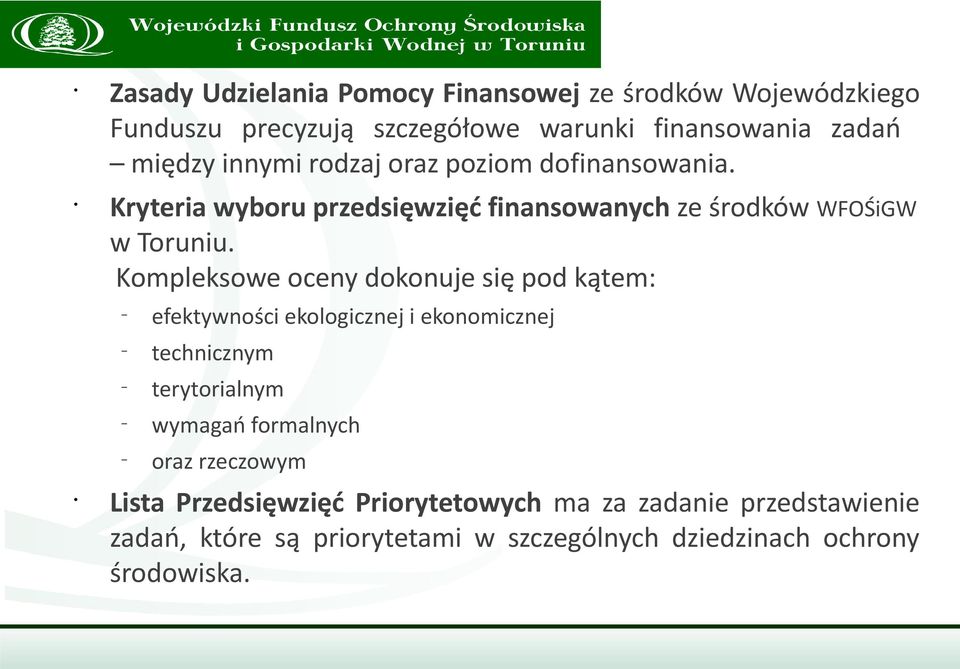 Kompleksowe oceny dokonuje się pod kątem: efektywności ekologicznej i ekonomicznej technicznym terytorialnym wymagań formalnych