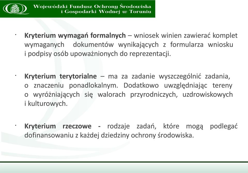 Kryterium terytorialne ma za zadanie wyszczególnić zadania, o znaczeniu ponadlokalnym.