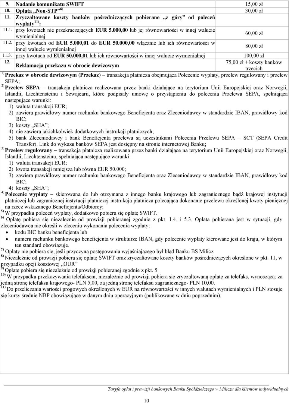przy kwotach od EUR 50.000,01 lub ich równowartości w innej walucie wymienialnej 100,00 zł 12.