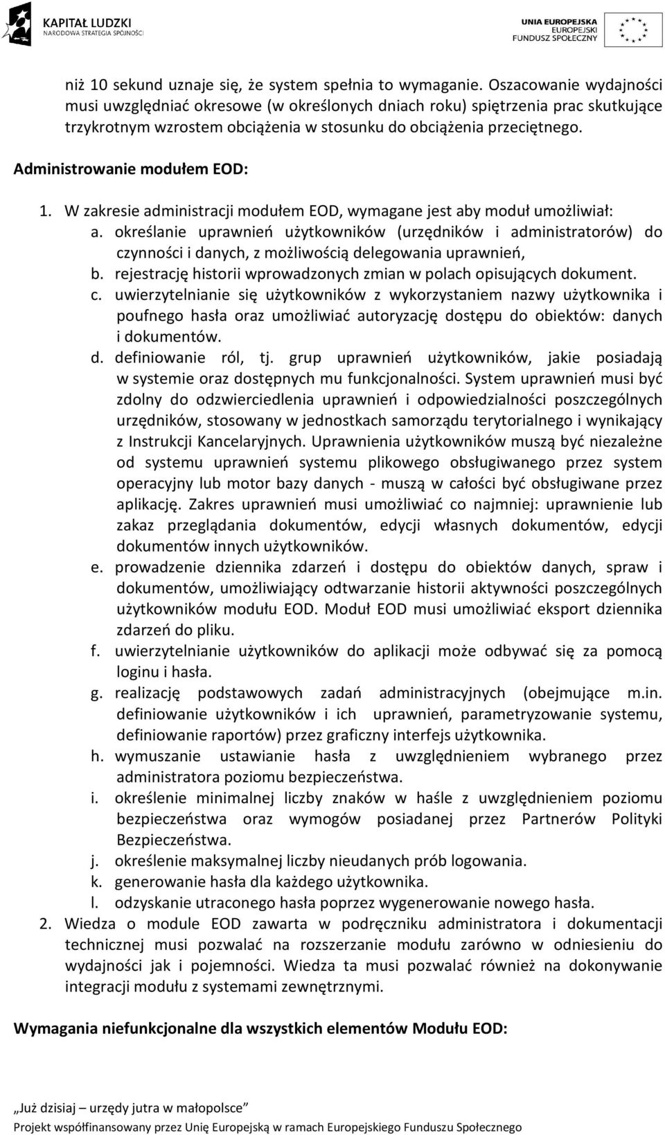 Administrowanie modułem EOD: 1. W zakresie administracji modułem EOD, wymagane jest aby moduł umożliwiał: a.