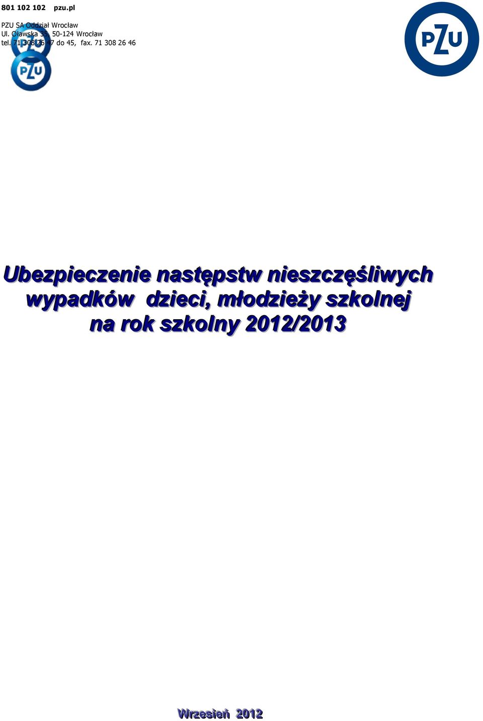 71 308 26 46 Ubezpieczenie następstw nieszczęśliwych