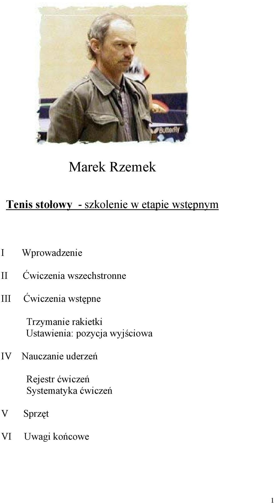 Trzymanie rakietki Ustawienia: pozycja wyjściowa IV Nauczanie