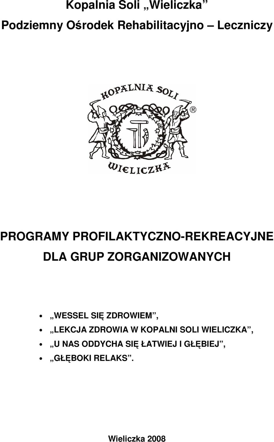 ZORGANIZOWANYCH WESSEL SIĘ ZDROWIEM, LEKCJA ZDROWIA W KOPALNI