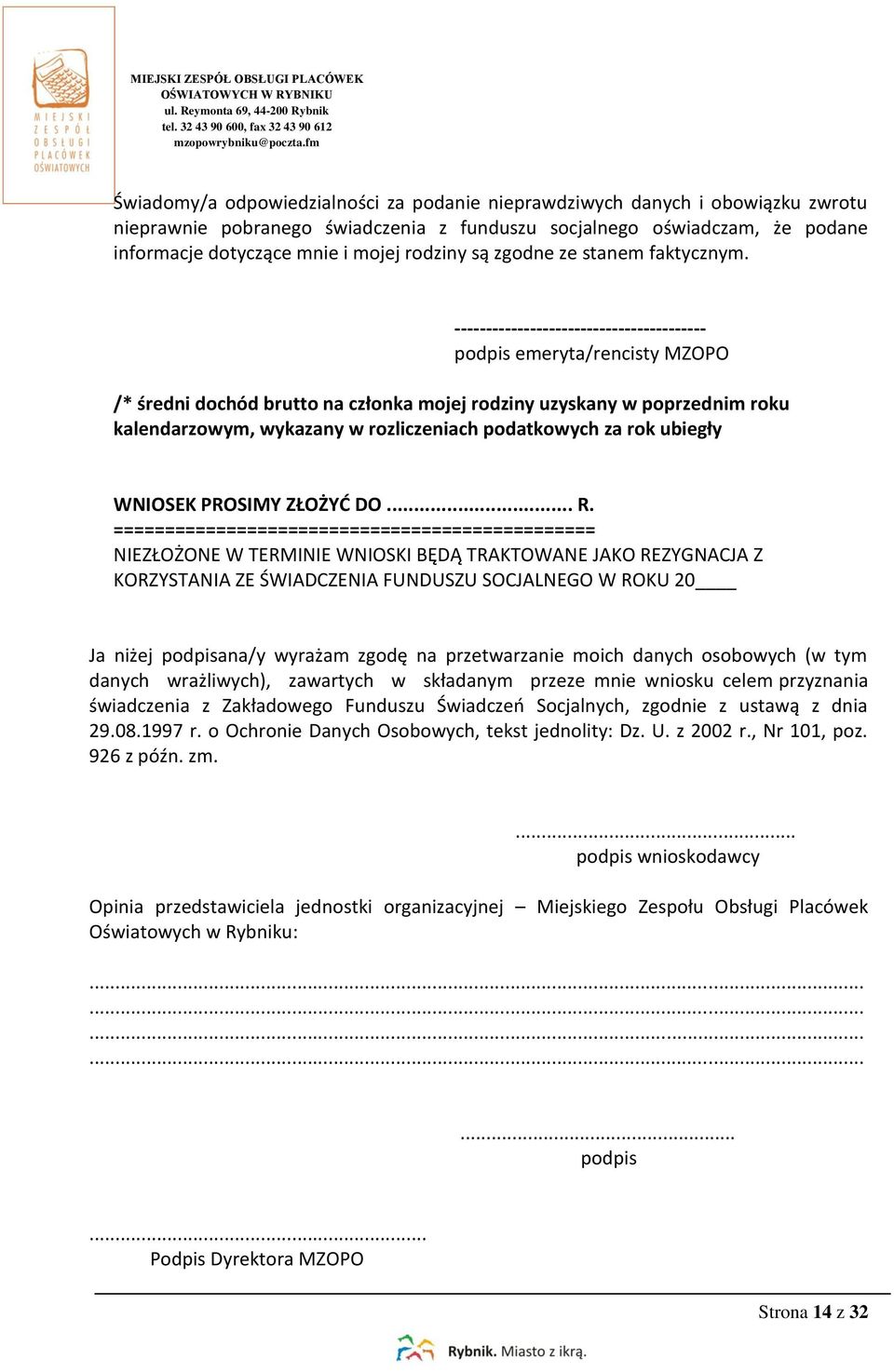 ---------------------------------------- podpis emeryta/rencisty MZOPO /* średni dochód brutto na członka mojej rodziny uzyskany w poprzednim roku kalendarzowym, wykazany w rozliczeniach podatkowych