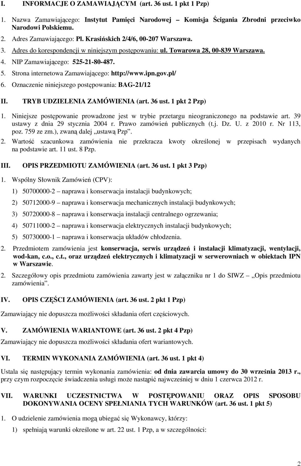 ipn.gov.pl/ 6. Oznaczenie niniejszego postępowania: BAG-21/12 II. TRYB UDZIELENIA ZAMÓWIENIA (art. 36 ust. 1 pkt 2 Pzp) 1.