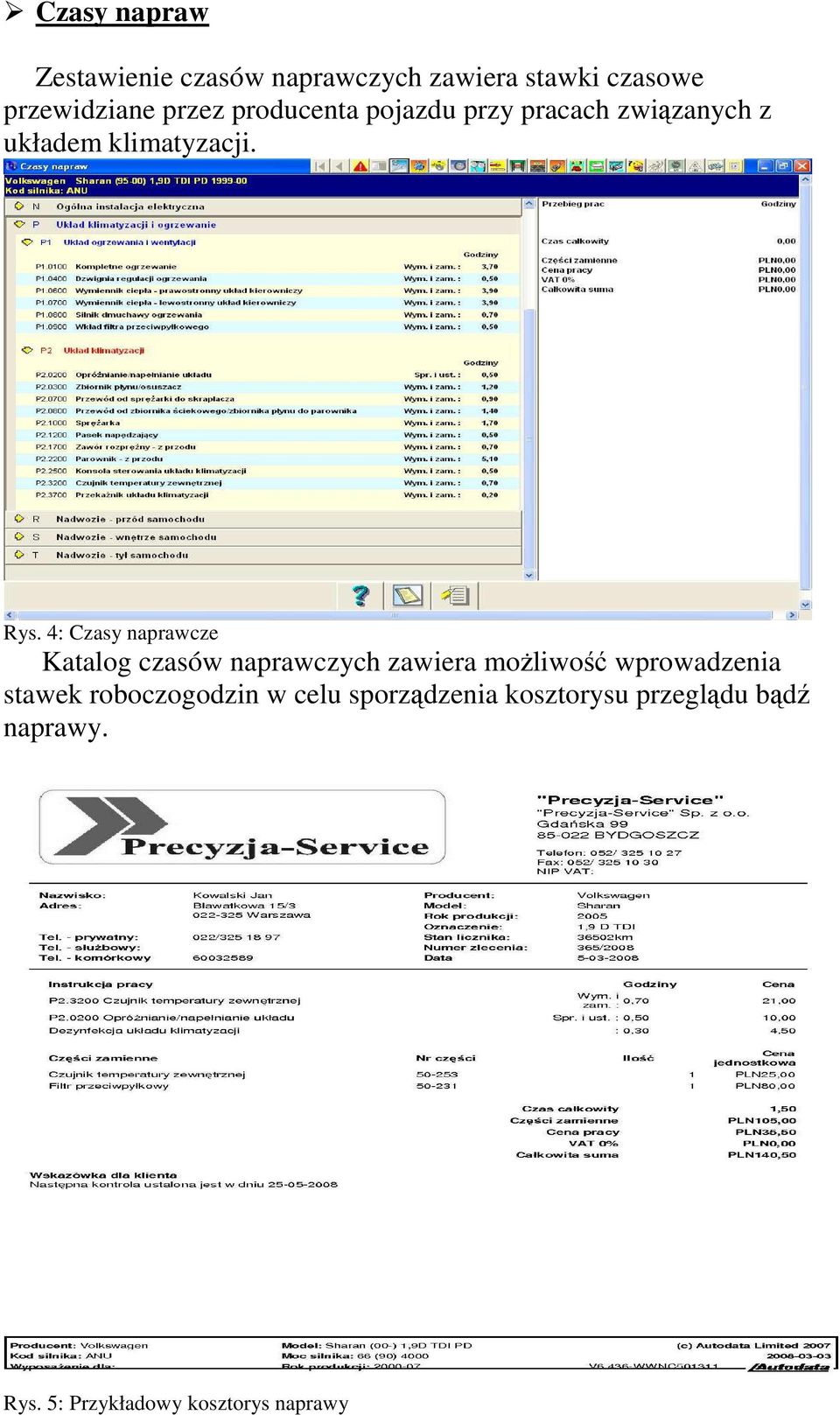 4: Czasy naprawcze Katalog czasów naprawczych zawiera moŝliwość wprowadzenia stawek