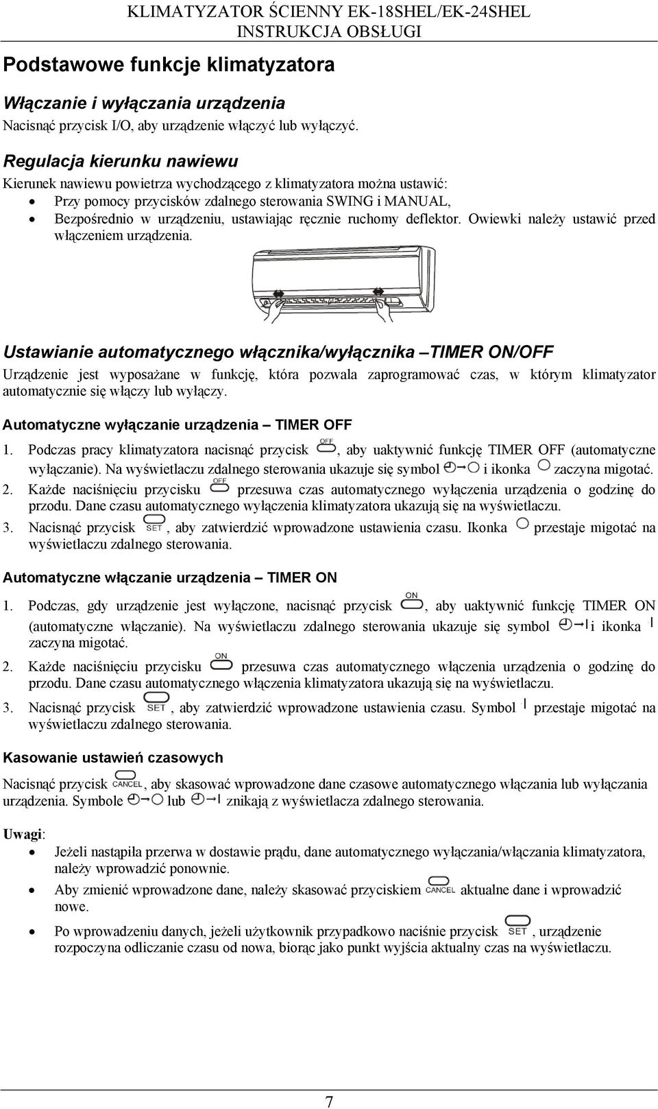 ręcznie ruchomy deflektor. Owiewki należy ustawić przed włączeniem urządzenia.