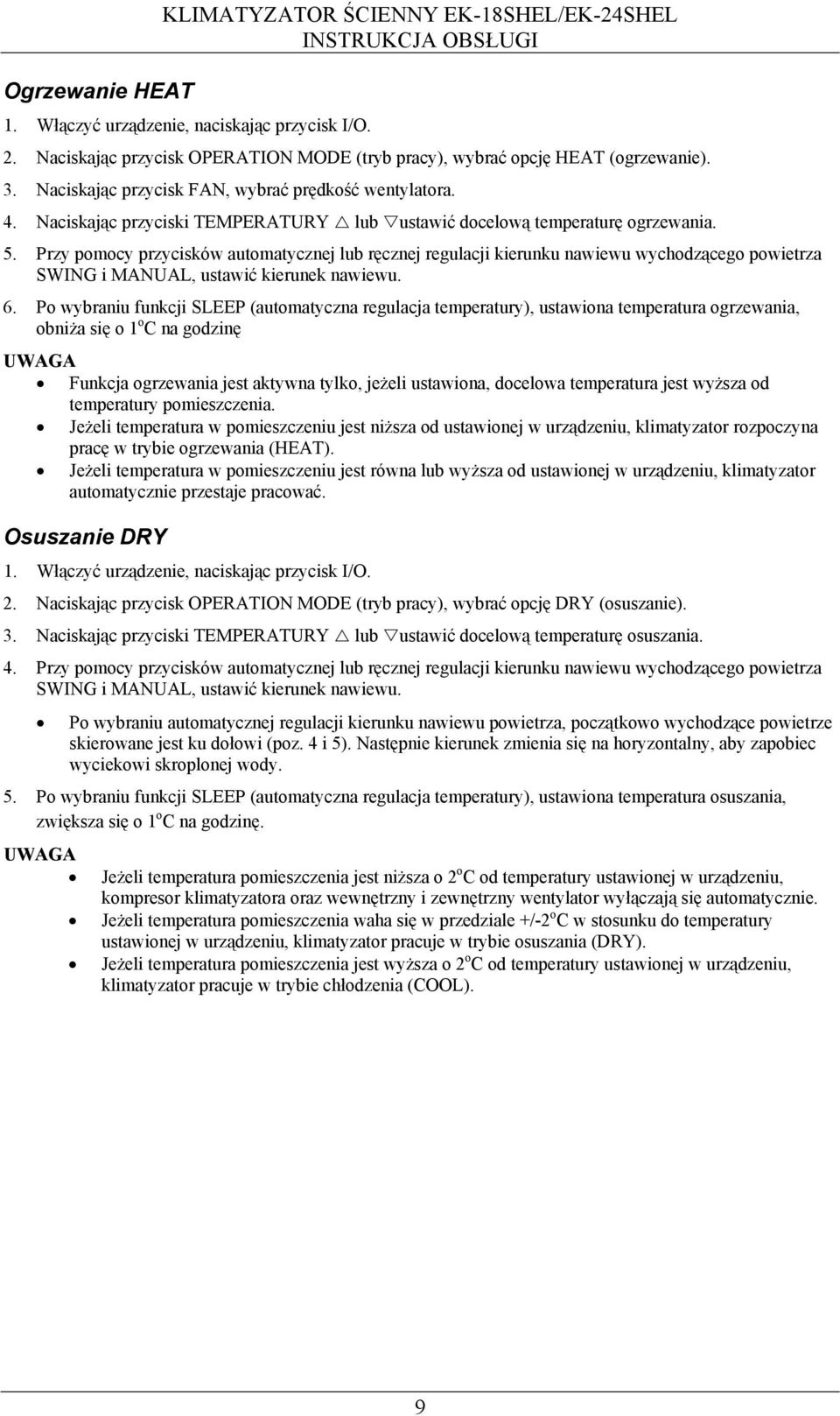 Przy pomocy przycisków automatycznej lub ręcznej regulacji kierunku nawiewu wychodzącego powietrza SWING i MANUAL, ustawić kierunek nawiewu. 6.