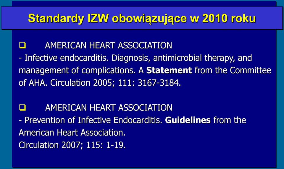 A Statement from the Committee of AHA. Circulation 2005; 111: 3167-3184.