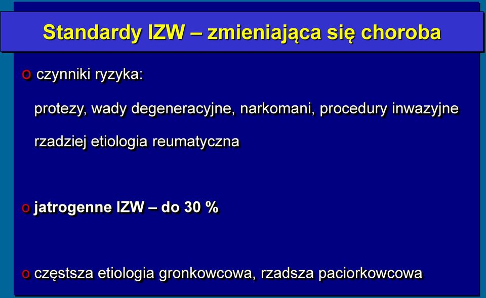 inwazyjne rzadziej etiologia reumatyczna o jatrogenne