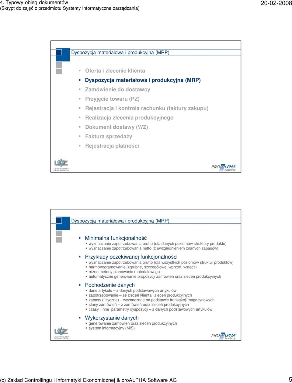 materiałowego automatyczne generowanie propozycji zamówień oraz zleceń produkcyjnych dane artykułu z danych podstawowych artykułów zapotrzebowanie ze zleceń klienta i zleceń produkcyjnych zapasy