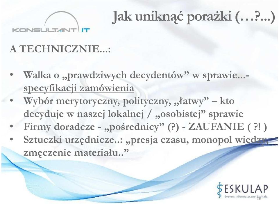 ..- specyfikacji zamówienia Wybór merytoryczny, polityczny, łatwy kto decyduje w