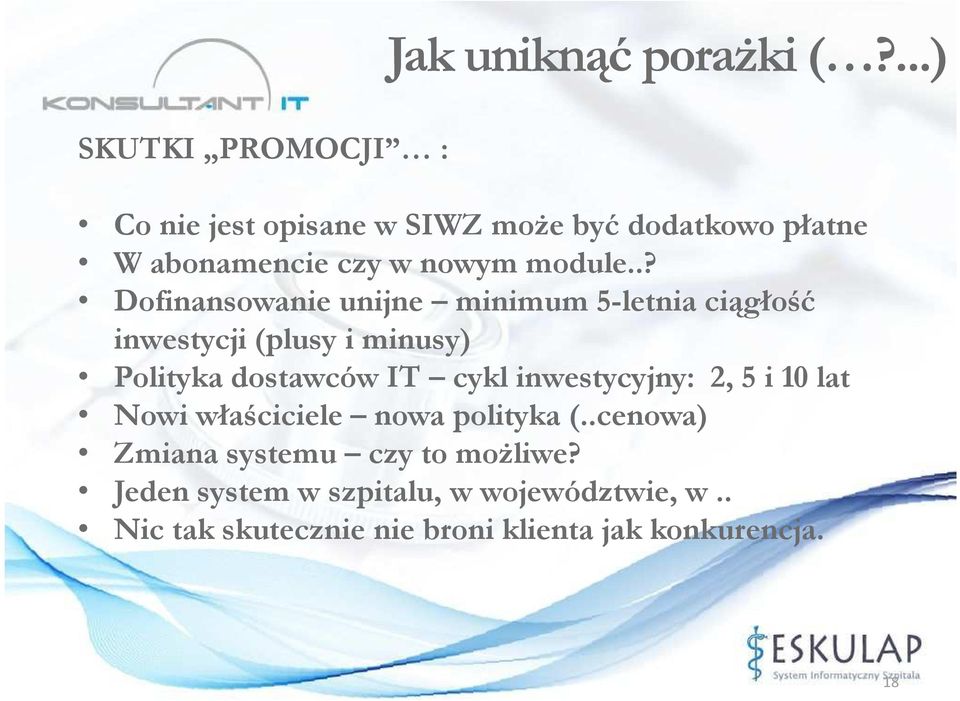 .? Dofinansowanie unijne minimum 5-letnia ciągłość inwestycji (plusy i minusy) Polityka dostawców IT cykl