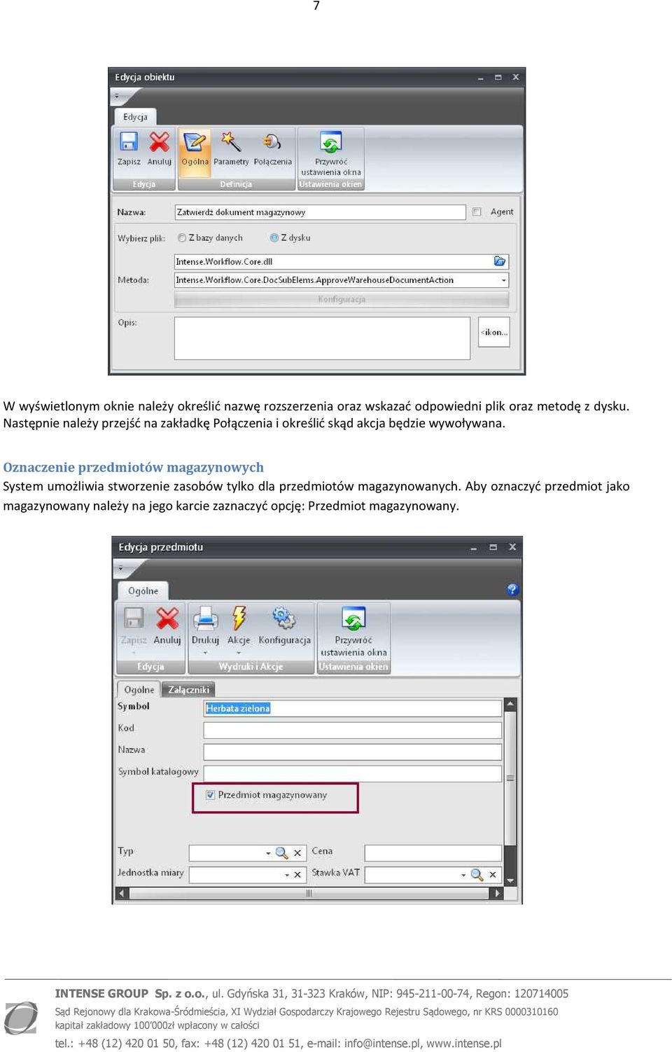 Oznaczenie przedmiotów magazynowych System umożliwia stworzenie zasobów tylko dla przedmiotów