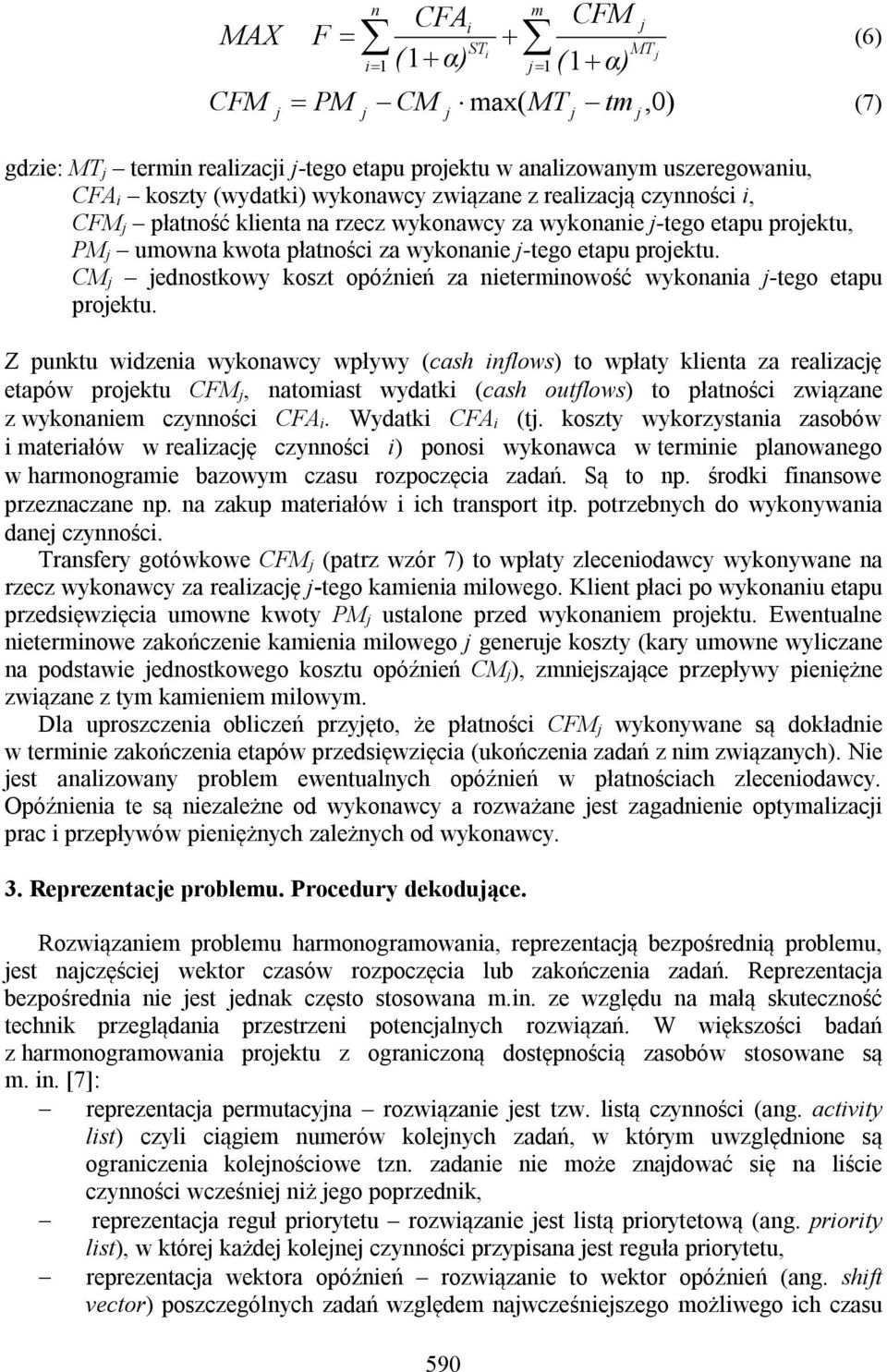 CM ednostkowy koszt opóźnień za nieterminowość wykonania -tego etapu proektu.