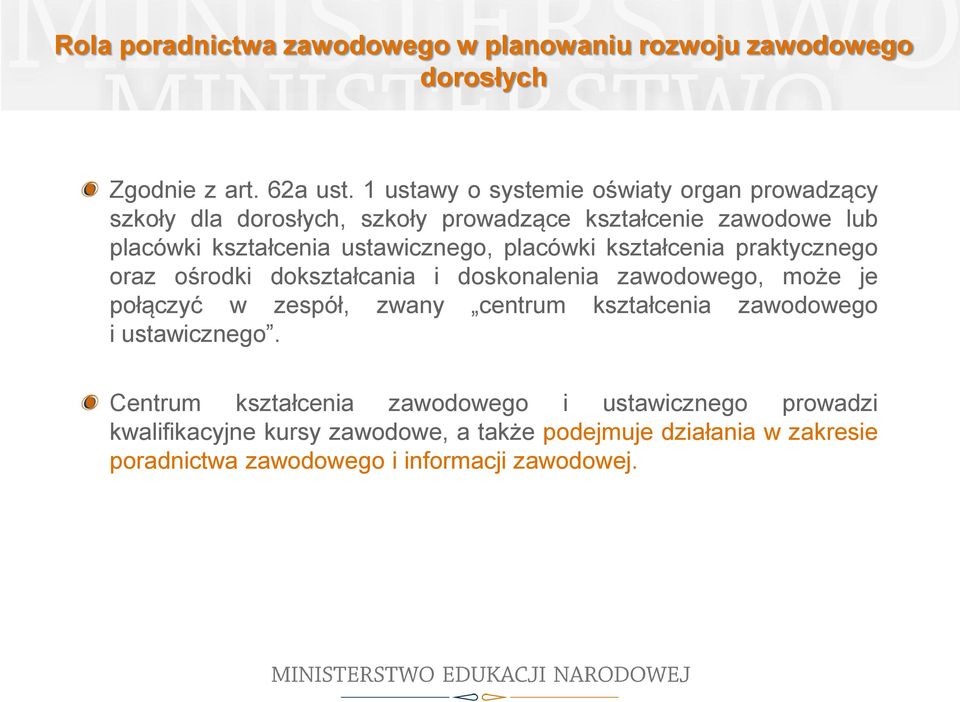 placówki kształcenia praktycznego oraz ośrodki dokształcania i doskonalenia zawodowego, może je połączyć w zespół, zwany centrum kształcenia