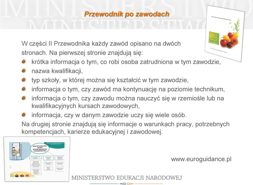 kształcić w tym zawodzie, informacja o tym, czy zawód ma kontynuację na poziomie technikum, informacja o tym, czy zawodu można nauczyć się w rzemiośle lub na