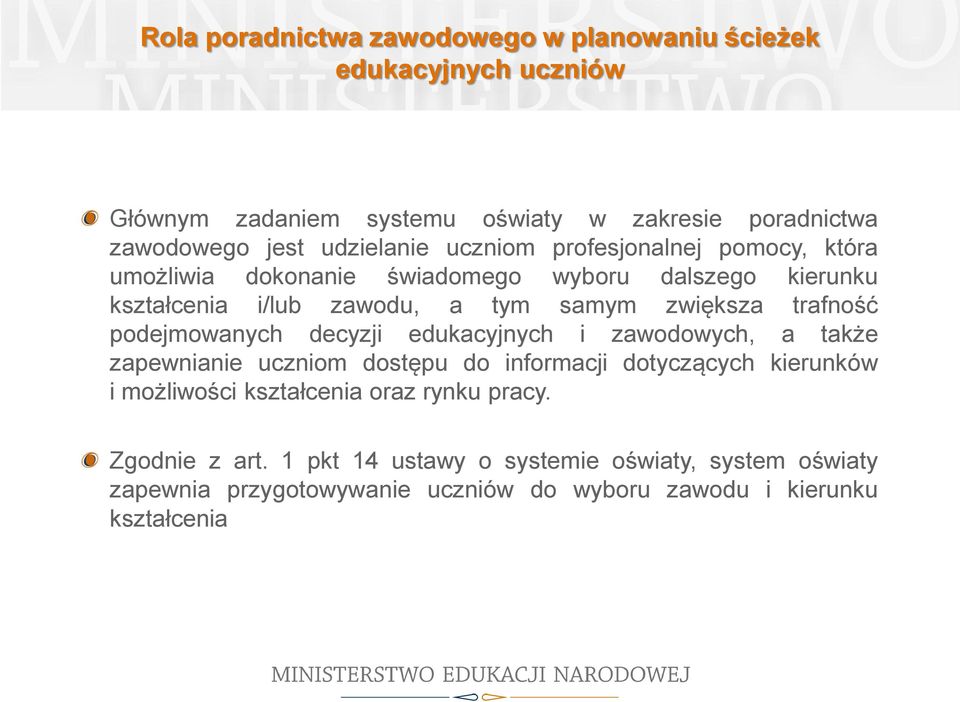 trafność podejmowanych decyzji edukacyjnych i zawodowych, a także zapewnianie uczniom dostępu do informacji dotyczących kierunków i możliwości