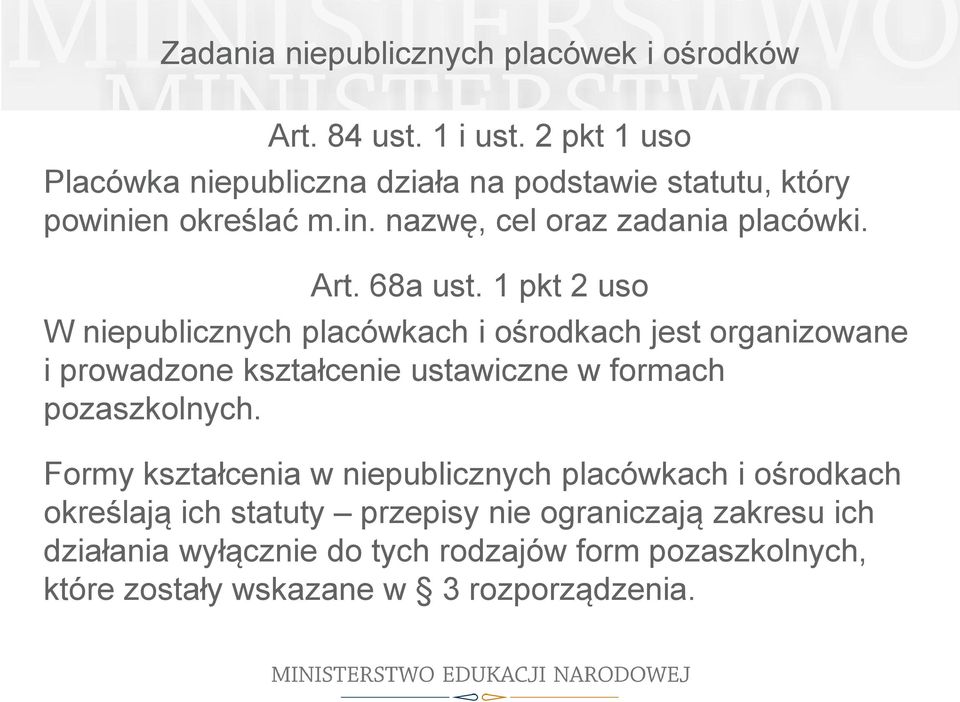 68a ust. 1 pkt 2 uso W niepublicznych placówkach i ośrodkach jest organizowane i prowadzone kształcenie ustawiczne w formach pozaszkolnych.