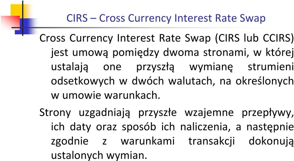 dwóch walutach, na określonych w umowie warunkach.