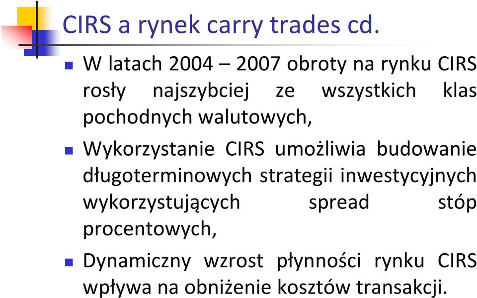 pochodnych walutowych, Wykorzystanie CIRS umożliwia budowanie długoterminowych