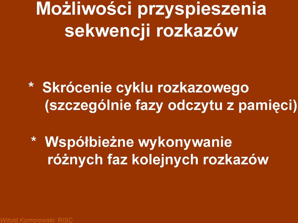 (szczególnie fazy odczytu z pamięci) *