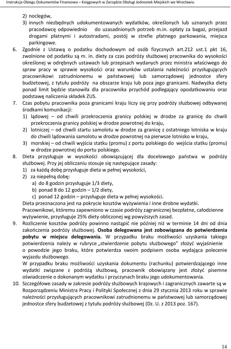 diety za czas podróży służbowej pracownika do wysokości określonej w odrębnych ustawach lub przepisach wydanych przez ministra właściwego do spraw pracy w sprawie wysokości oraz warunków ustalania