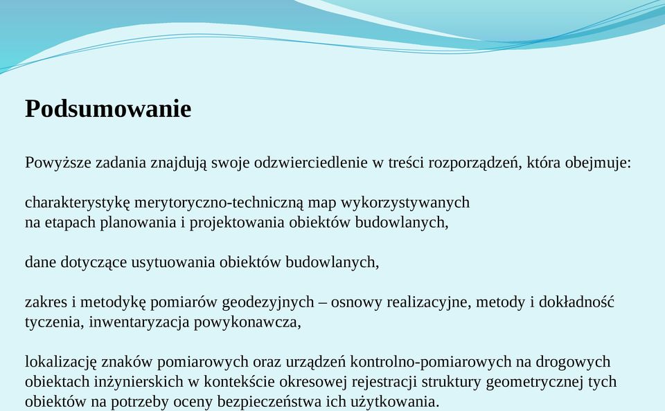 geodezyjnych osnowy realizacyjne, metody i dokładność tyczenia, inwentaryzacja powykonawcza, lokalizację znaków pomiarowych oraz urządzeń