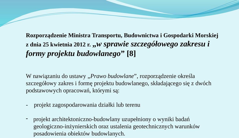 szczegółowy zakres i formę projektu budowlanego, składającego się z dwóch podstawowych opracowań, którymi są: - projekt zagospodarowania