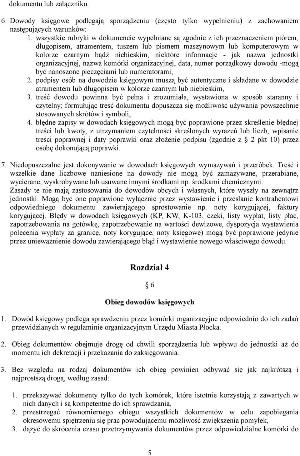 informacje - jak nazwa jednostki organizacyjnej, nazwa komórki organizacyjnej, data, numer porządkowy dowodu -mogą być nanoszone pieczęciami lub numeratorami, 2.