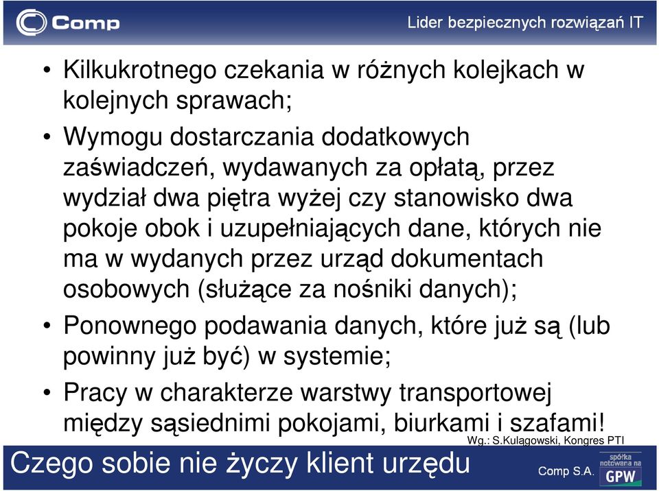 dokumentach osobowych (służące za nośniki danych); Ponownego podawania danych, które już są (lub powinny już być) w systemie; Pracy w
