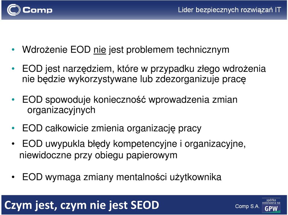 organizacyjnych EOD całkowicie zmienia organizację pracy EOD uwypukla błędy kompetencyjne i