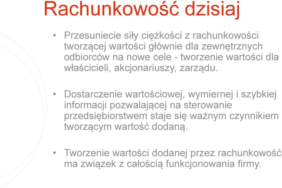Dostarczenie wartościowej, wymiernej i szybkiej informacji pozwalającej na sterowanie przedsiębiorstwem staje