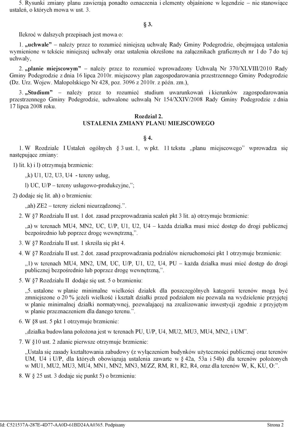 do tej uchwały, 2. planie miejscowym należy przez to rozumieć wprowadzony Uchwałą Nr 370/XLVIII/2010 Rady Gminy Podegrodzie z dnia 16 lipca 2010r.