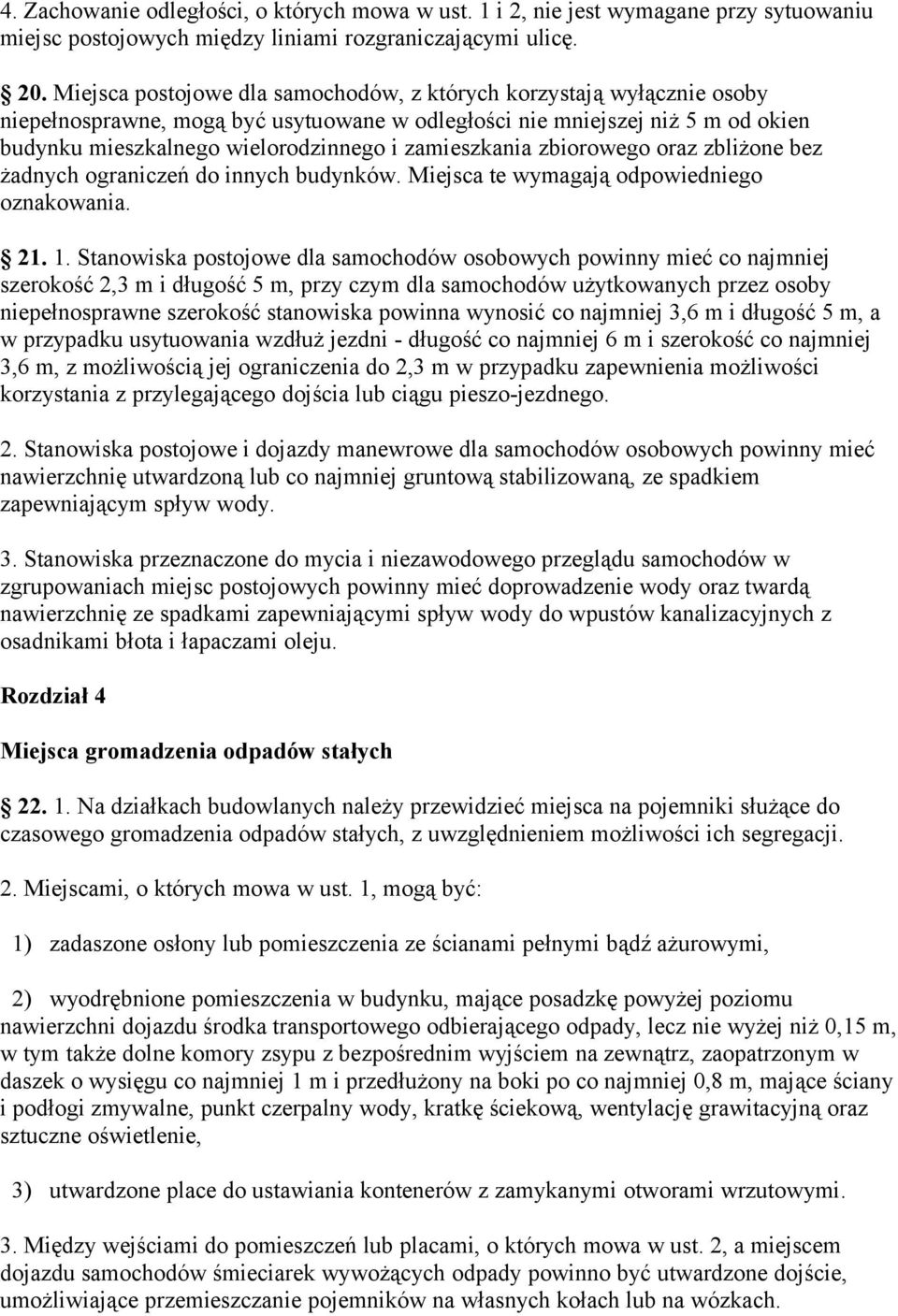 zamieszkania zbiorowego oraz zbliżone bez żadnych ograniczeń do innych budynków. Miejsca te wymagają odpowiedniego oznakowania. 21. 1.