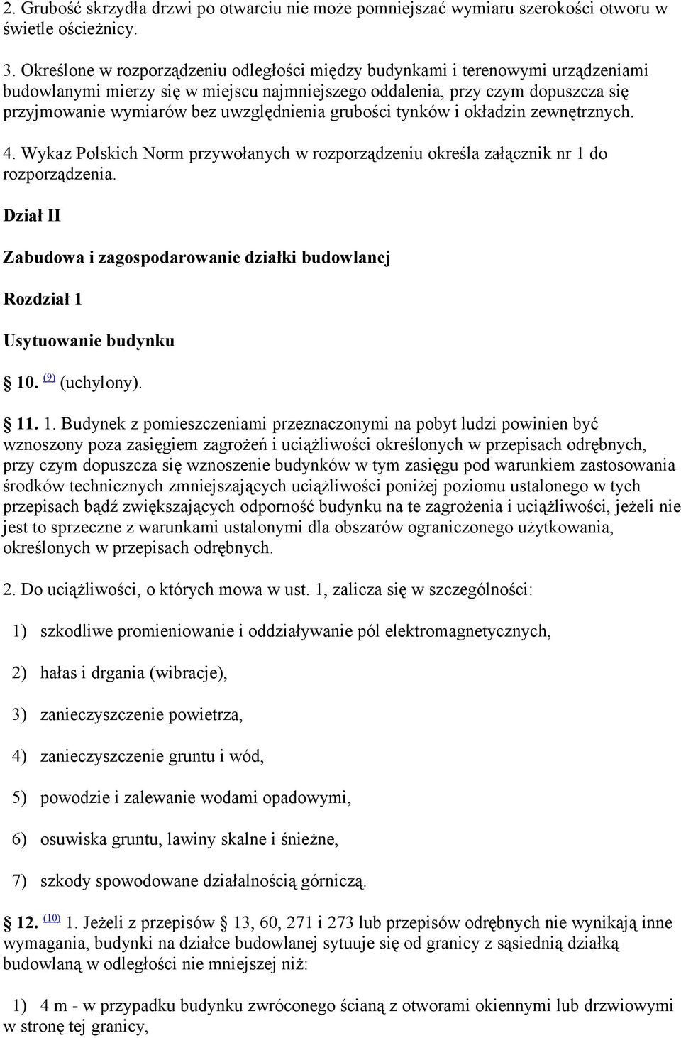 uwzględnienia grubości tynków i okładzin zewnętrznych. 4. Wykaz Polskich Norm przywołanych w rozporządzeniu określa załącznik nr 1 do rozporządzenia.