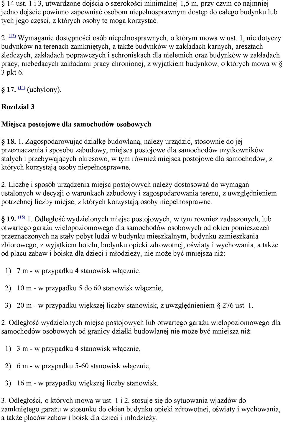 te mogą korzystać. 2. (13) Wymaganie dostępności osób niepełnosprawnych, o którym mowa w ust.