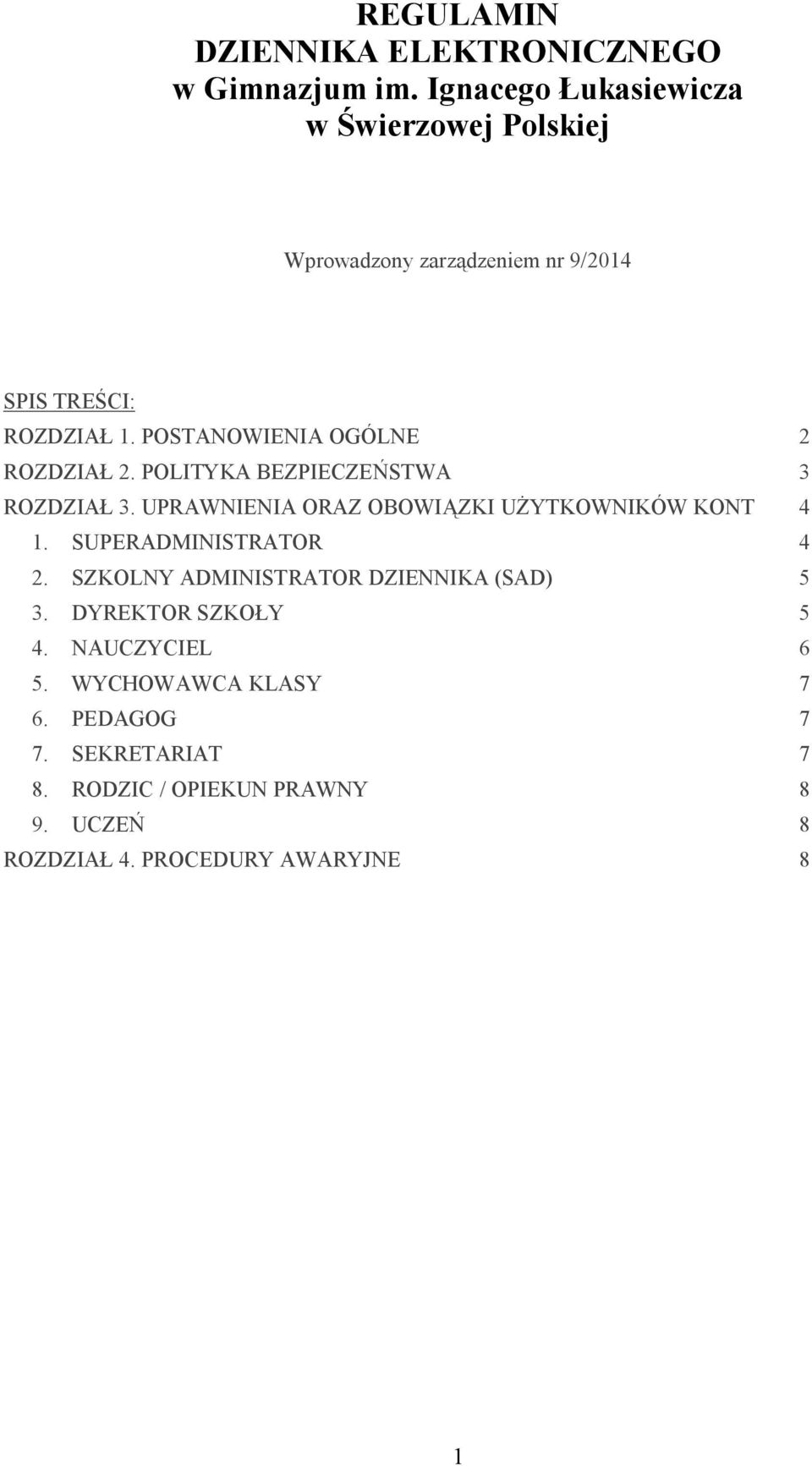 POSTANOWIENIA OGÓLNE 2 ROZDZIAŁ 2. POLITYKA BEZPIECZEŃSTWA 3 ROZDZIAŁ 3. UPRAWNIENIA ORAZ OBOWIĄZKI UŻYTKOWNIKÓW KONT 4 1.