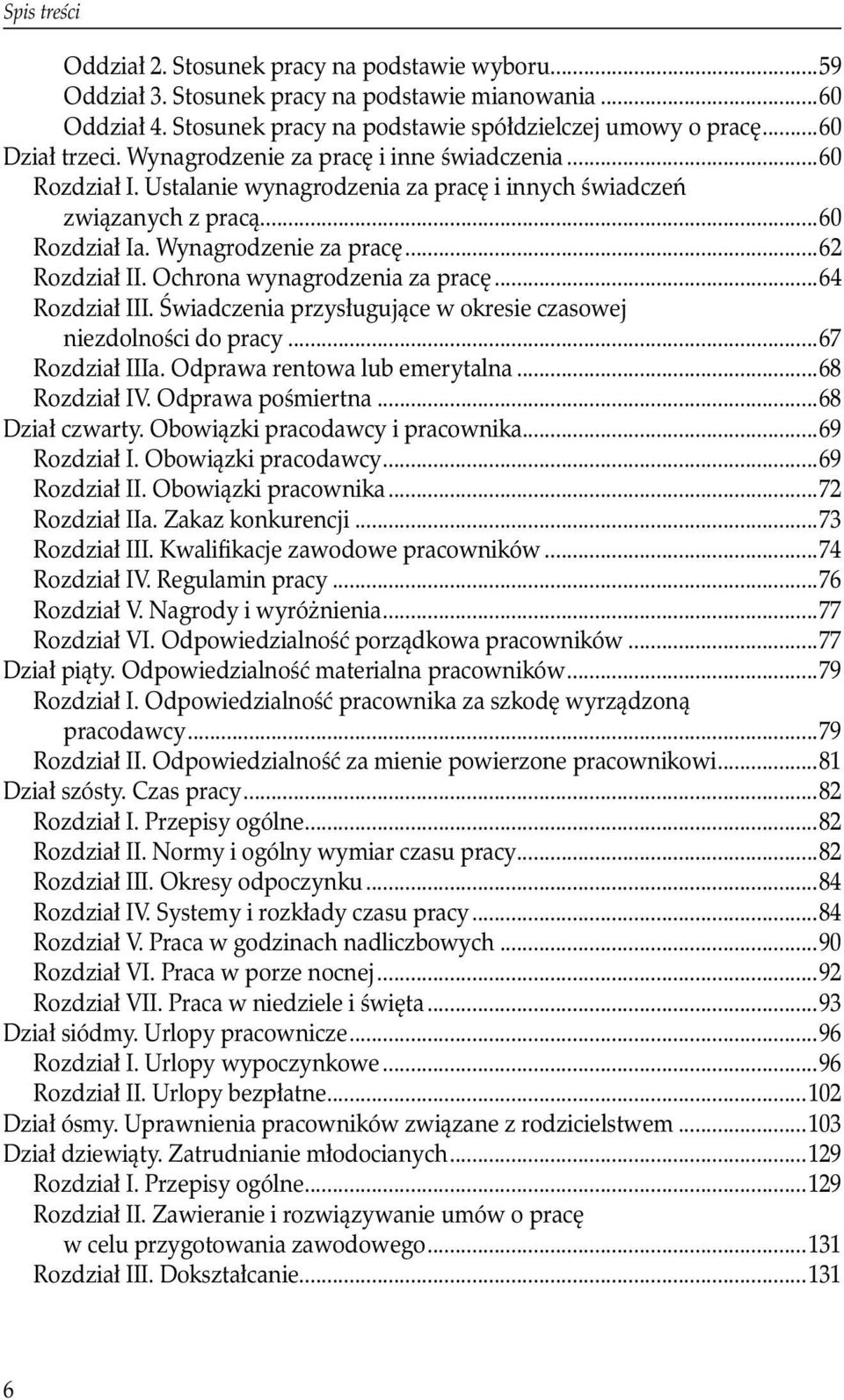 Ochrona wynagrodzenia za pracę...64 Rozdział III. Świadczenia przysługujące w okresie czasowej. niezdolności do pracy...67 Rozdział IIIa. Odprawa rentowa lub emerytalna...68 Rozdział IV.