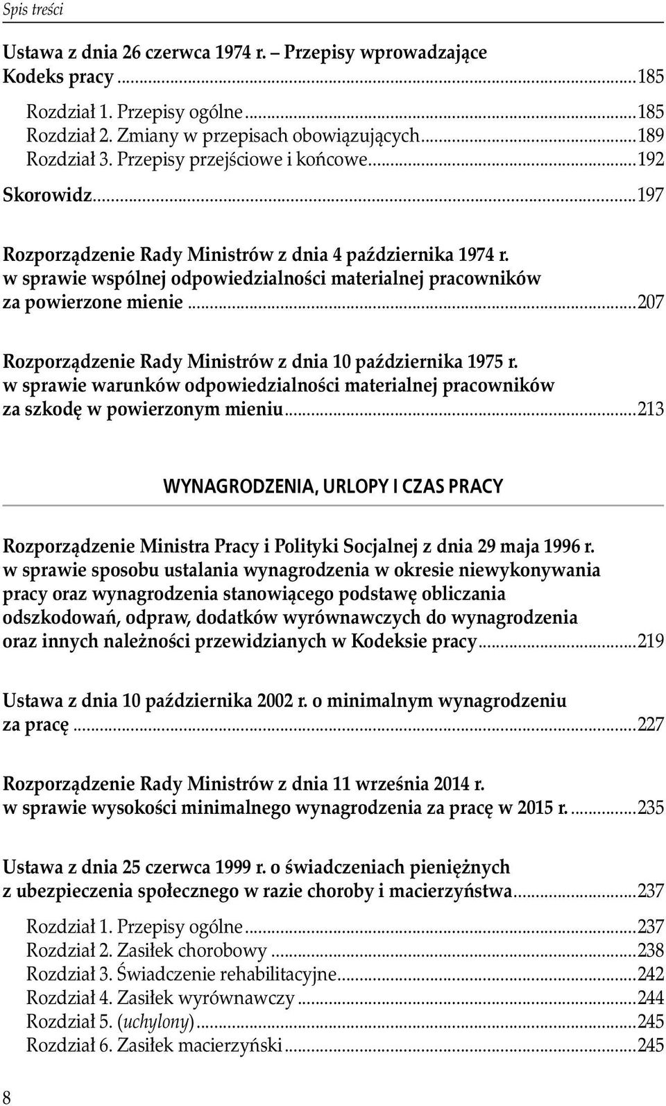 ..207 Rozporządzenie Rady Ministrów z dnia 10 października 1975 r. w sprawie warunków odpowiedzialności materialnej pracowników za szkodę w powierzonym mieniu.