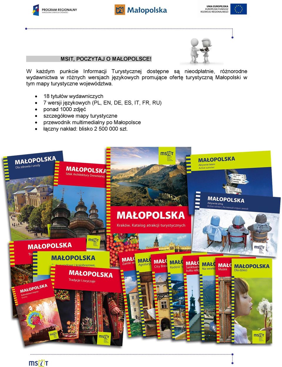wersjach językowych promujące ofertę turystyczną Małopolski w tym mapy turystyczne województwa.