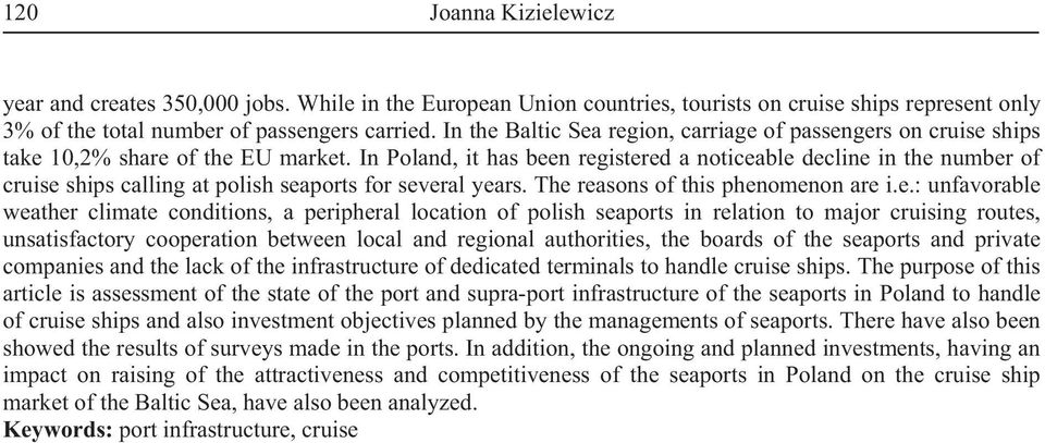 In Poland, it has bee