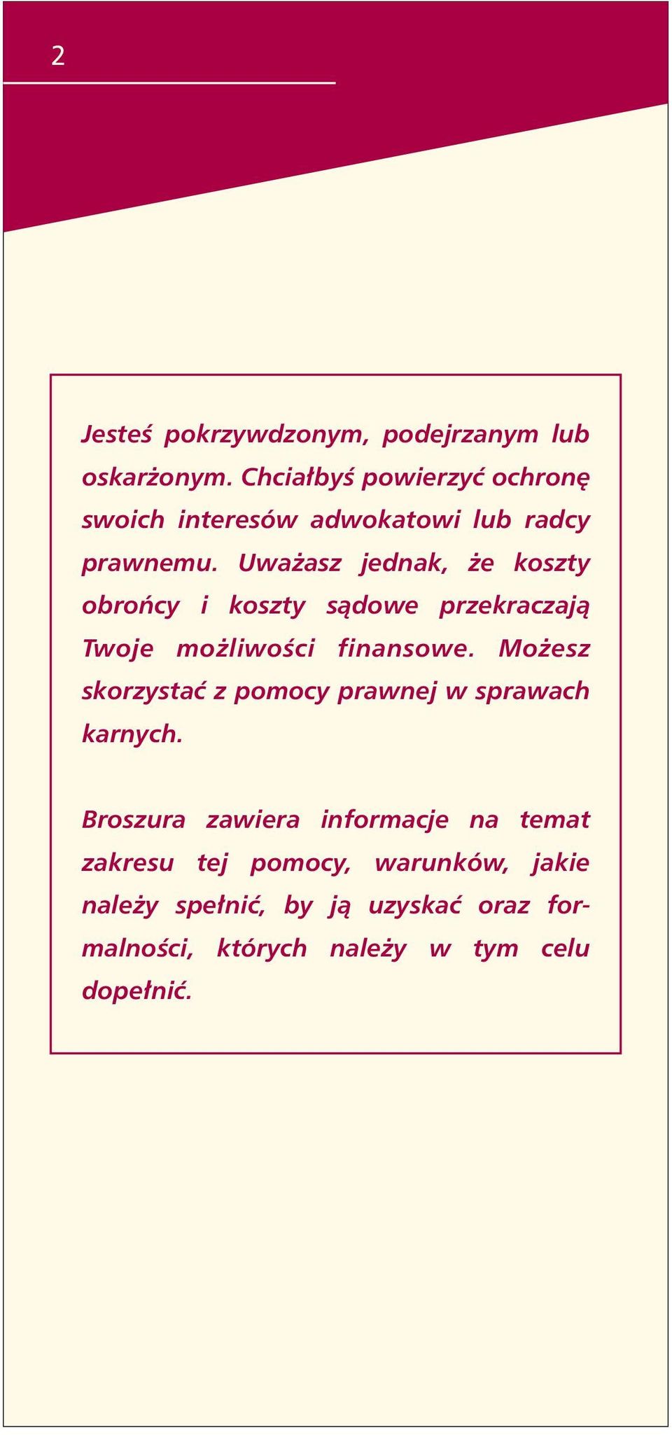 Uważasz jednak, że koszty obrońcy i koszty sądowe przekraczają Twoje możliwości finansowe.