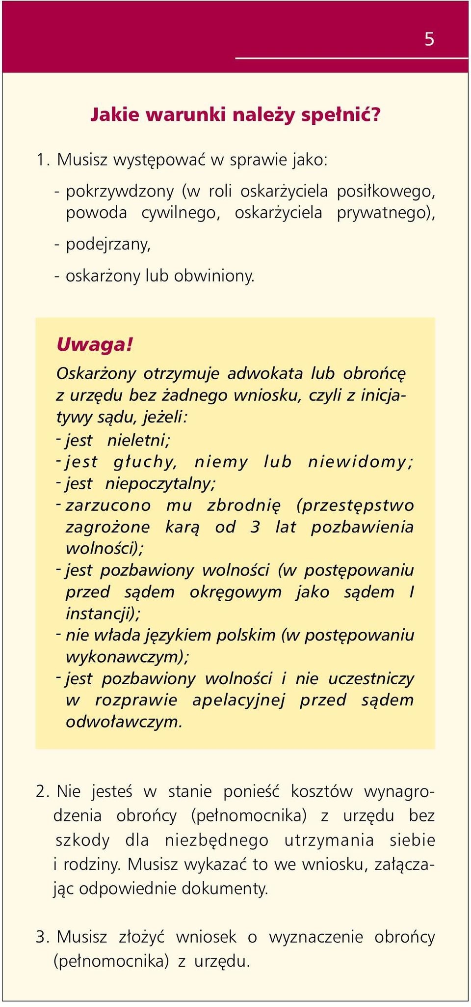 Oskarżony otrzymuje adwokata lub obrońcę z urzędu bez żadnego wniosku,czyli z inicjatywy sądu, jeżeli: - jest nieletni; - jest głuchy,niemy lub niewidomy; - jest niepoczytalny; - zarzucono mu