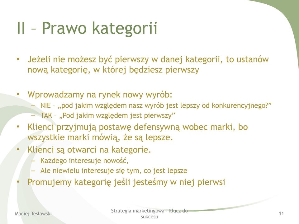 TAK Pod jakim względem jest pierwszy Klienci przyjmują postawę defensywną wobec marki, bo wszystkie marki mówią, że są lepsze.