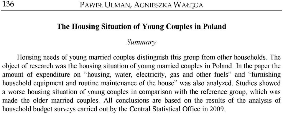 In the paper the amount of expenditure on housing, water, electricity, gas and other fuels and furnishing household equipment and routine maintenance of the house was also