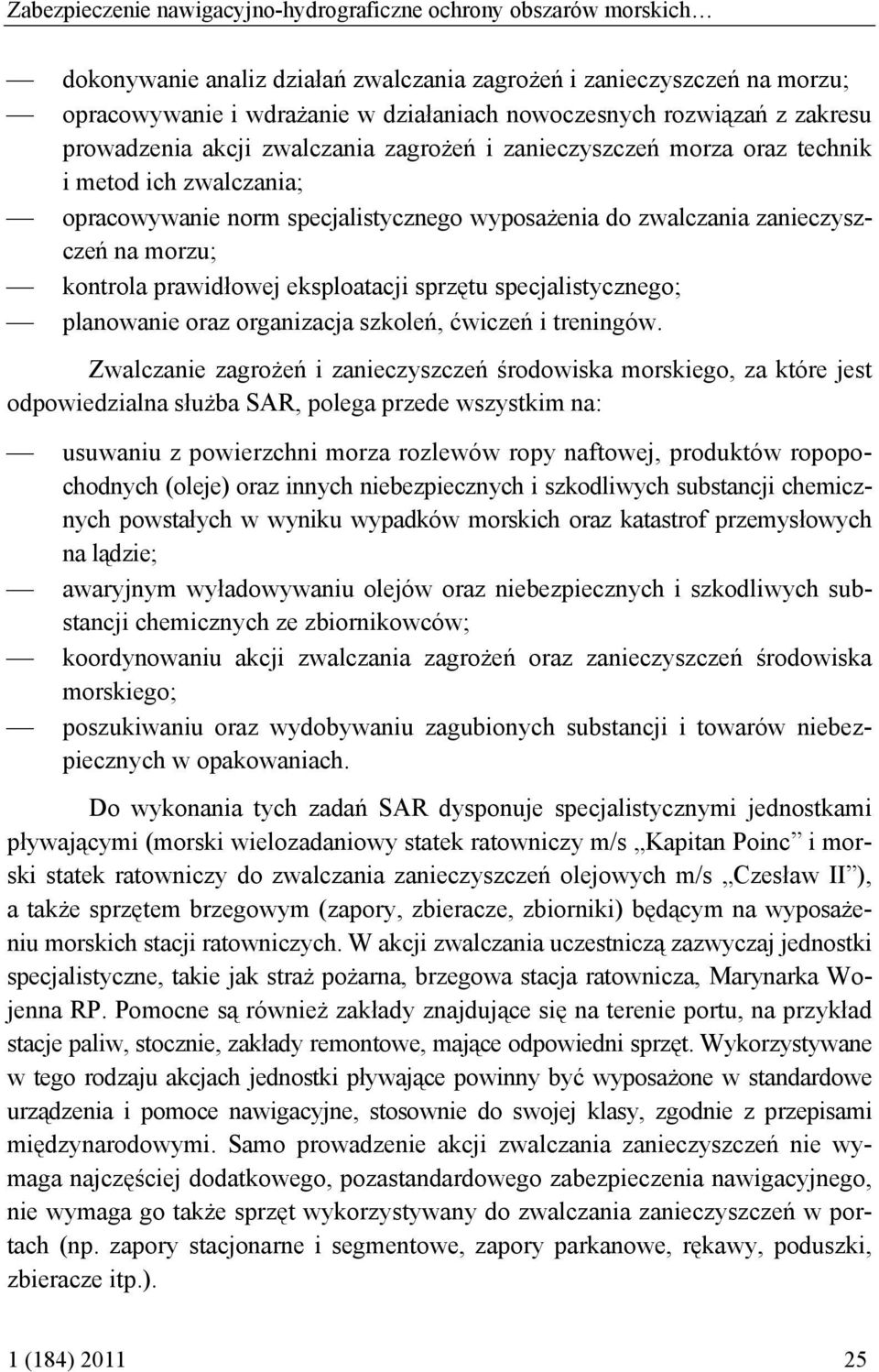 morzu; kontrola prawidłowej eksploatacji sprzętu specjalistycznego; planowanie oraz organizacja szkoleń, ćwiczeń i treningów.